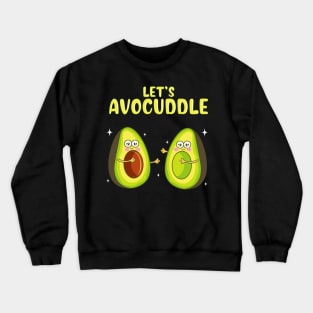 Funny Let's Avocuddle Cute Avocado Cuddling Pun Crewneck Sweatshirt